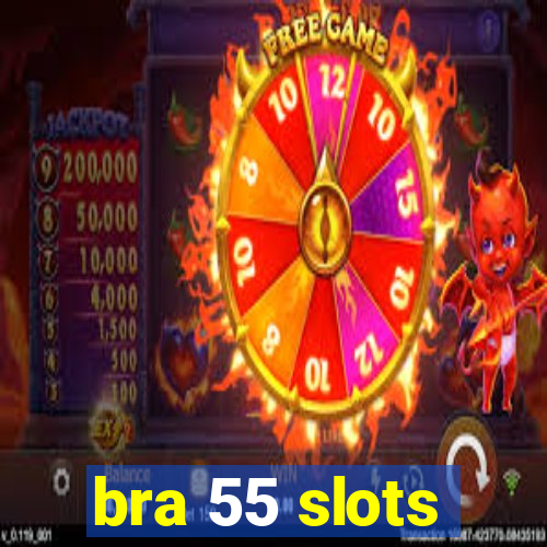 bra 55 slots